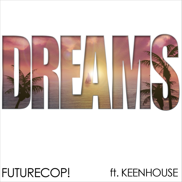FUTURECOP feat KEENHOUSE - Dreams