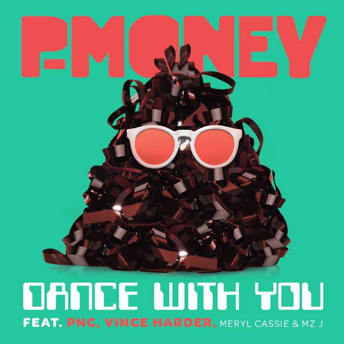 P MONEY feat PNC/VINCE HARDER/MERYL CASSIE/MZ J - Dance With You