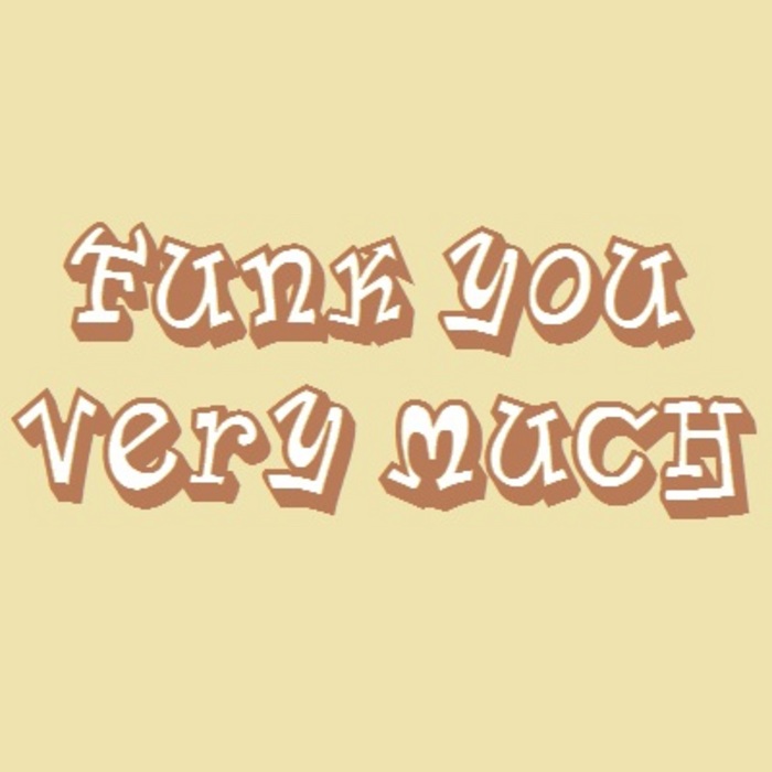 FUNK YOU VERY MUCH - Funk You Very Much Volume 1