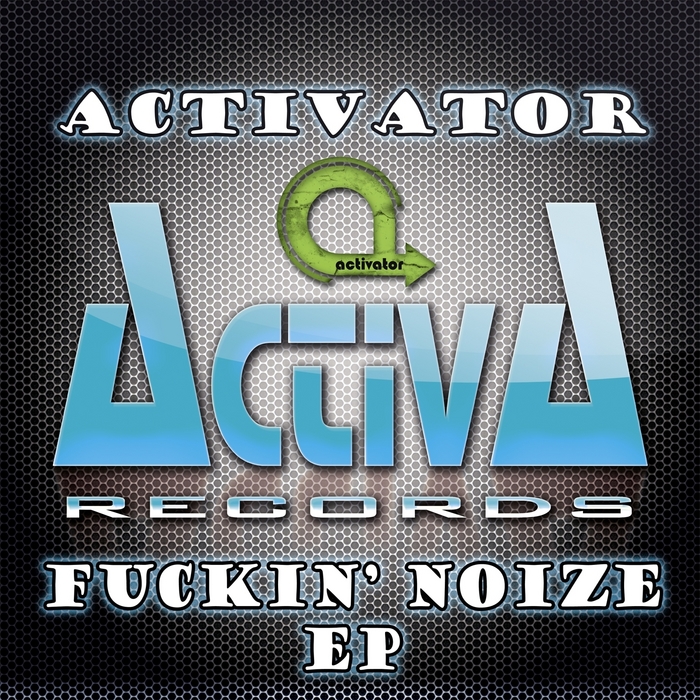 ACTIVATOR - Fuckin' Noize EP