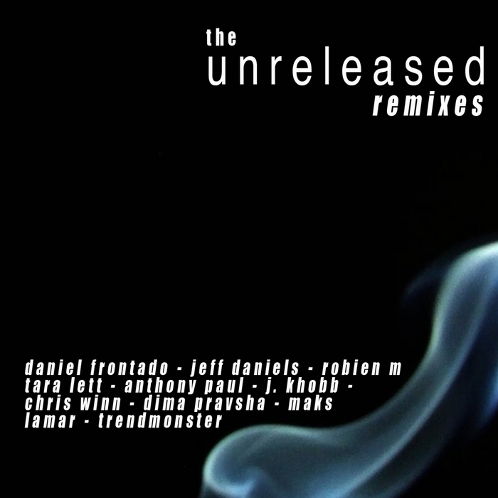 ROBIEN M/DANIEL FROTNADO/TRENDMONSTER/JEFF DANIELS/TARA LETT - The Unreleased Mixes