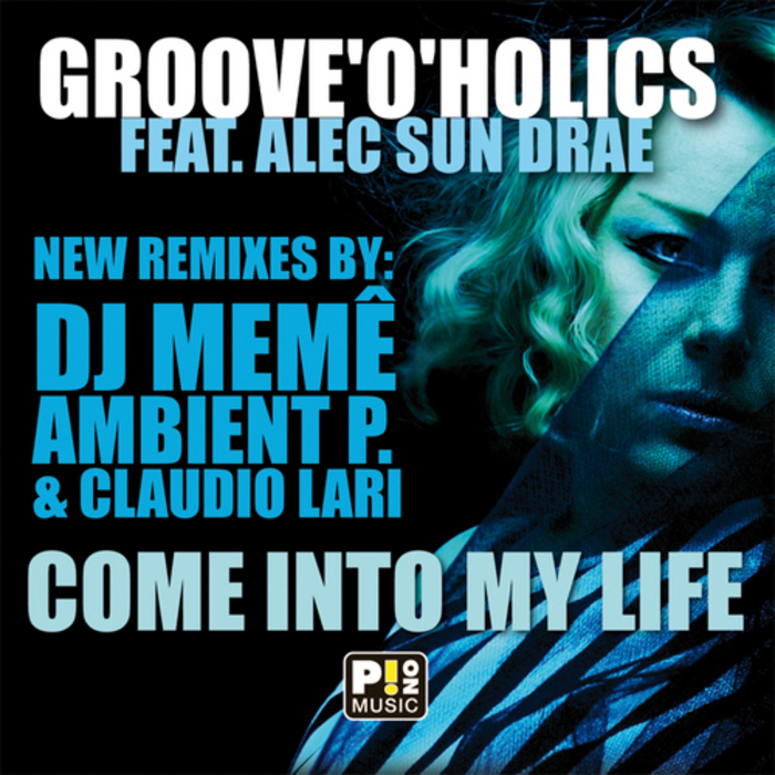 GROOVE O HOLICS feat ALEC SUN DRAE - Come Into My Life (remixes)