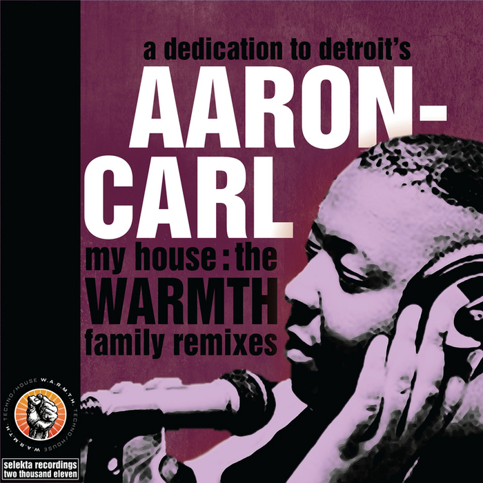 SELEKTA & WARMTH FAMILY - Dedication To Detroit's Aaron-Carl: My House (WARMTH Family remixes)