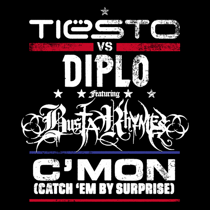 TIESTO vs DIPLO feat BUSTA RHYMES - C'Mon (Catch Em By Surprise)