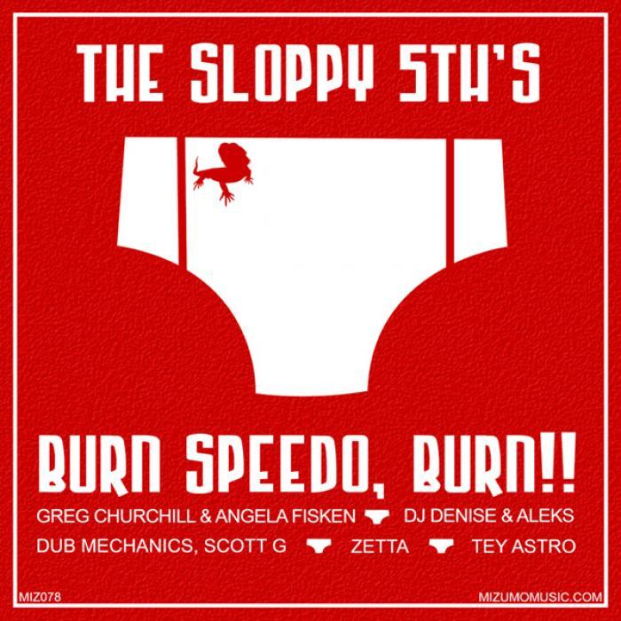 SLOPPY 5THS, The - Burn Speedo Burn!!