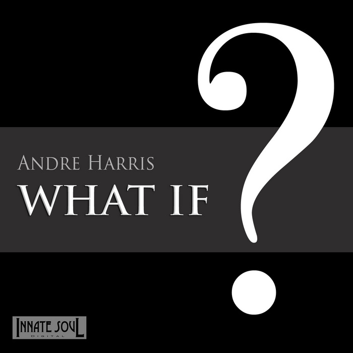 HARRIS, Andre - What If