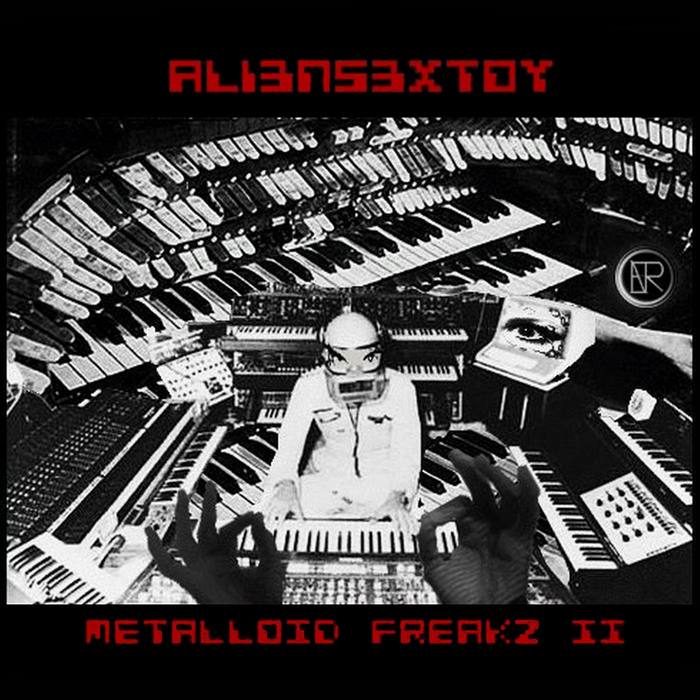 ALIENSEXTOY - Metalloid Freakz 2