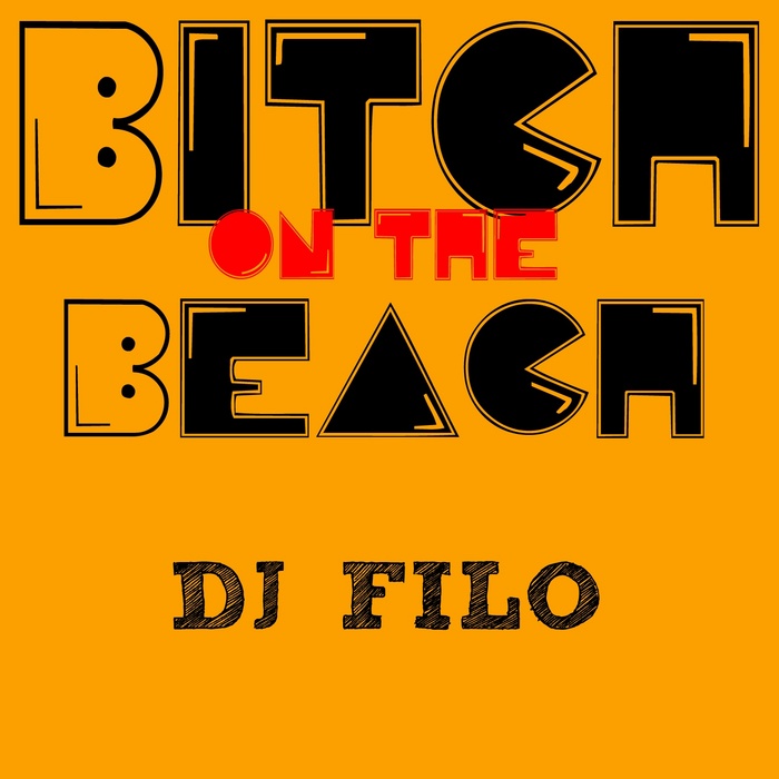 DJ FILO - Bitch On The Beach
