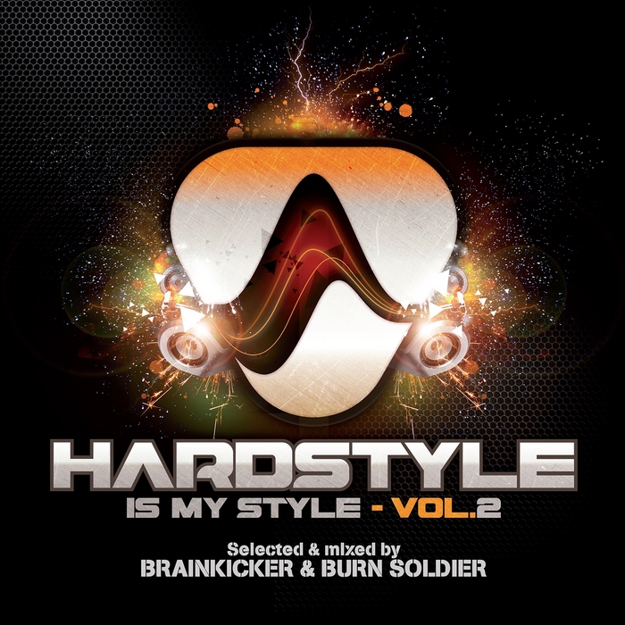 BRAINKICKER/BURN SOLDIER/VARIOUS - Hardstyle Is My Style: Vol 2 (mixed By Brainkicker & Burn Soldier)