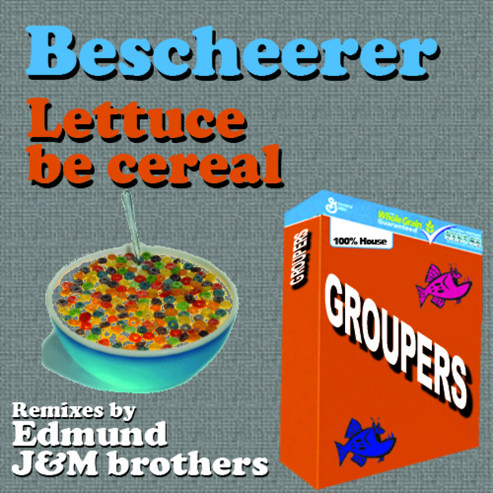 BESCHEERER - Lettuce Be Cereal EP