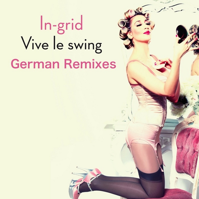 IN GRID - Vive Le Swing (German remixes)