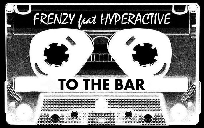 FRENZY feat HYPERACTIVE - To The Bar