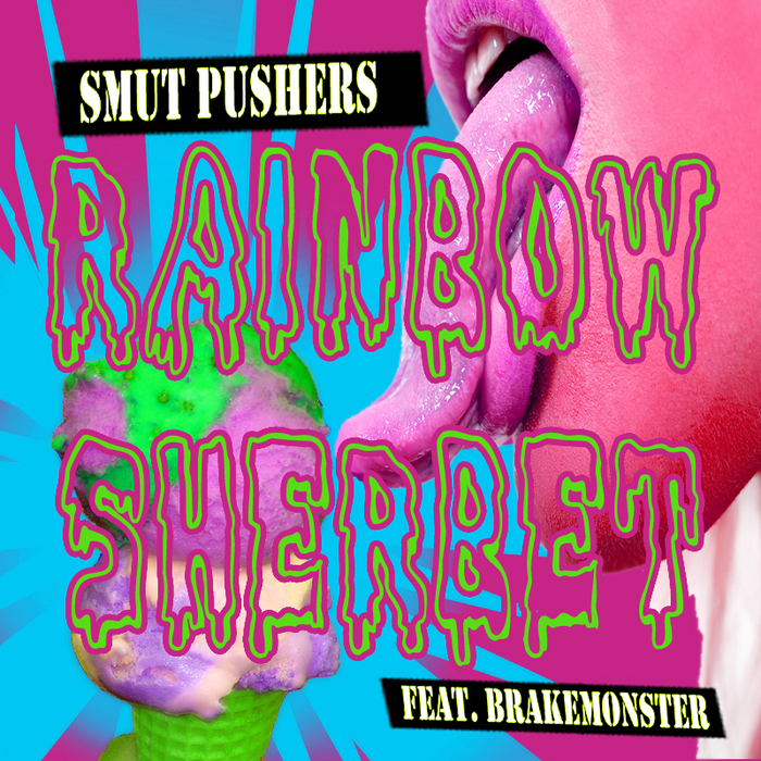 SMUT PUSHERS feat BRAKEMONSTER - Rainbow Sherbet EP