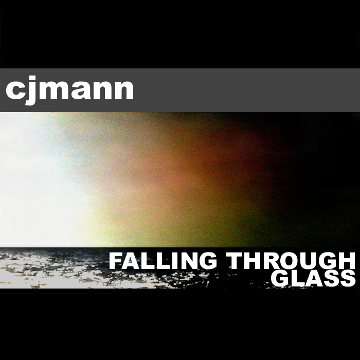 CJMANN - Falling Through Glass