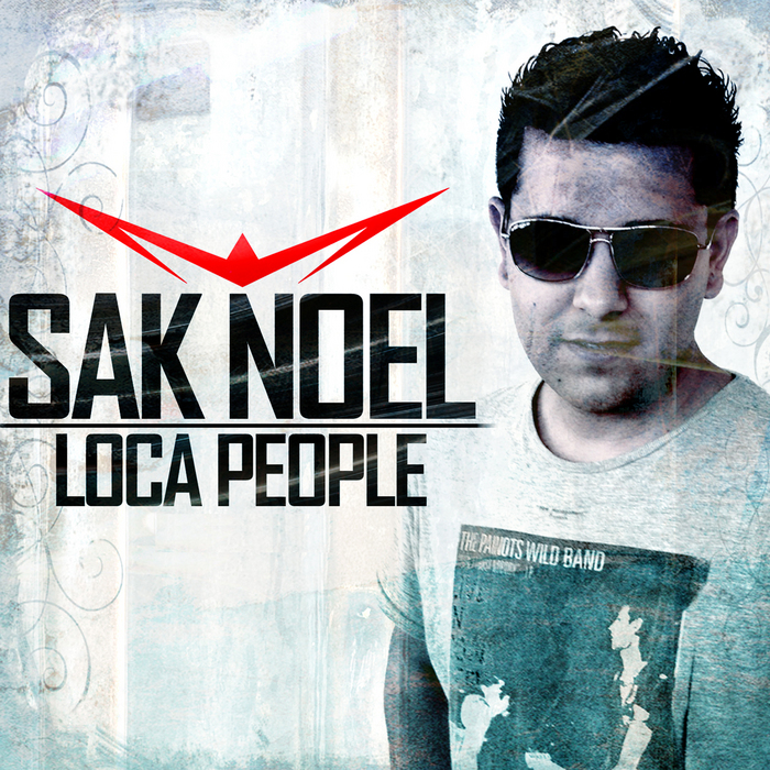 Loca People By Sak Noel On MP3, WAV, FLAC, AIFF & ALAC At Juno.