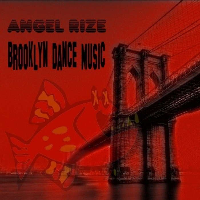 ANGEL RIZE - Brooklyn Dance Music