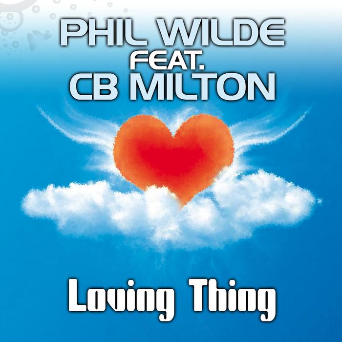 WILDE, Phil feat CB MILTON - Loving Thing