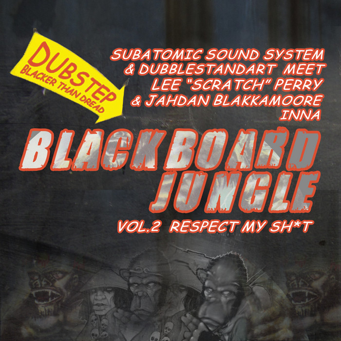 SUBATOMIC SOUND SYSTEM/DUBBLESTANDART/LEE SCRATCH PERRY/JAHDAN BLAKKAMOORE - Blackboard Jungle Vol 2: Respect My Sh*t