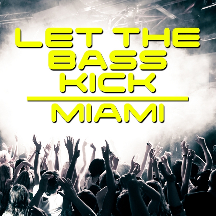 VARIOUS - Let The Bass Kick In Miami