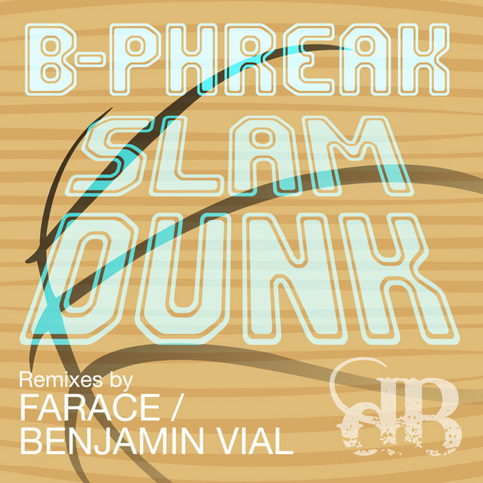 B PHREAK - Slam Dunk