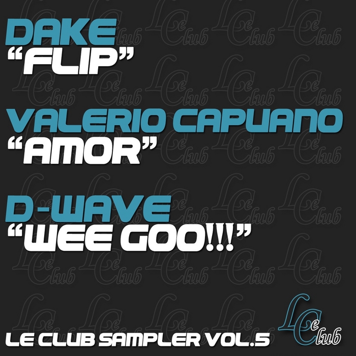 DAKE & VALERIO CAPUANO & D WAVE - Le Club Sampler Vol 5