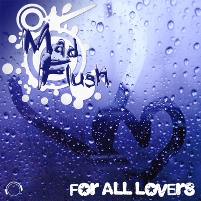 MAD FLUSH - For All Lovers