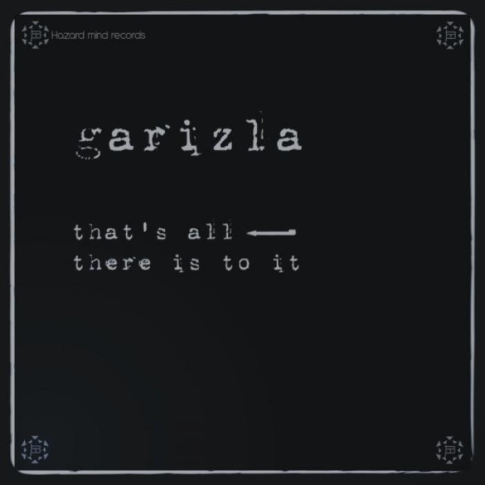 GARIZLA - That's All There Is To It