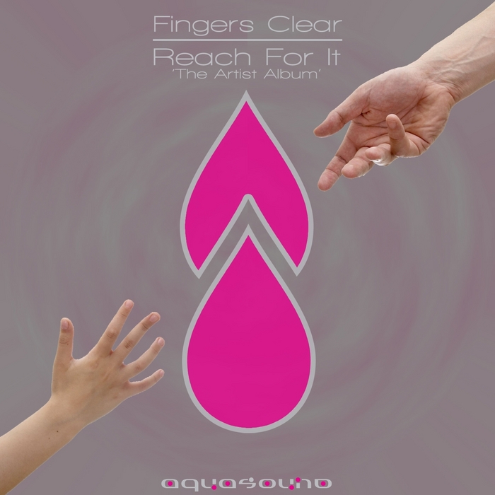 FINGERS CLEAR - Reach For It (The Artist Album)