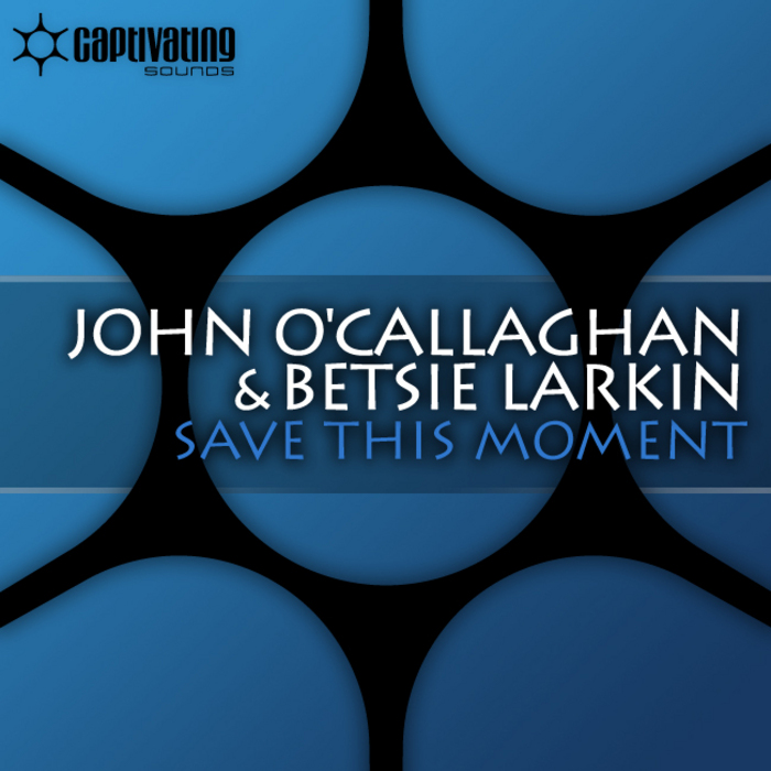 O CALLAGHAN, John/BETSIE LARKIN - Save This Moment