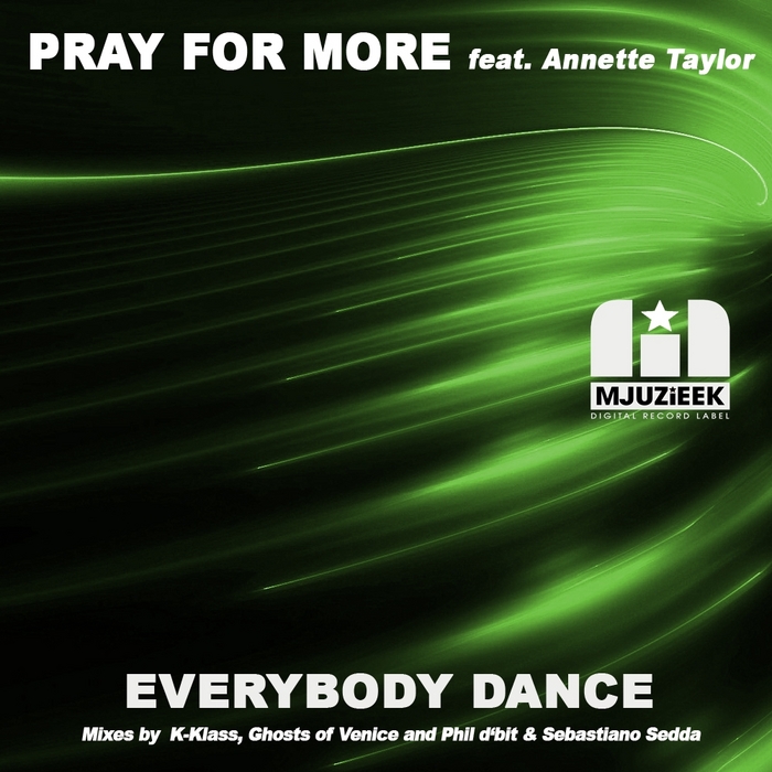 PRAY FOR MORE feat ANNETTE TAYLOR - Everybody Dance Part 1