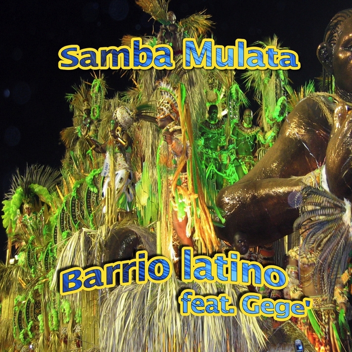LATINO, Barrio feat GEGE - Samba Mulata