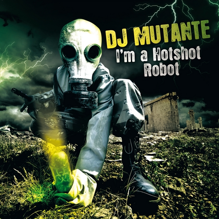 DJ MUTANTE - I'm A Hotshot Robot