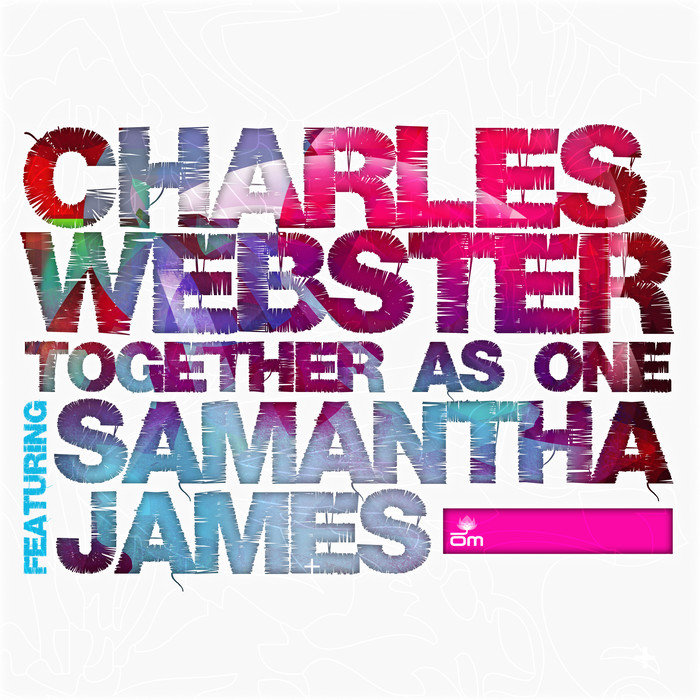 CHARLES WEBSTER feat SAMANTA JAMES - Together As One