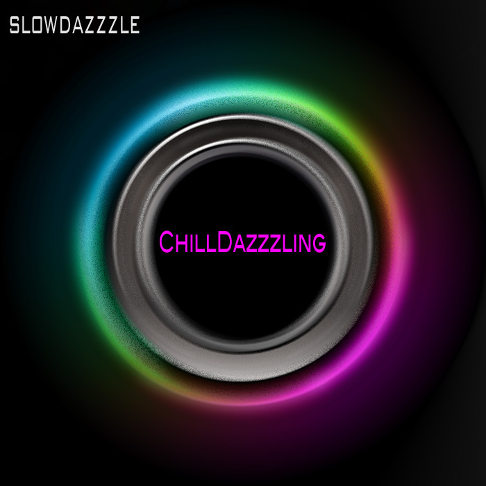 SLOWDAZZZLE - ChillDazzzle