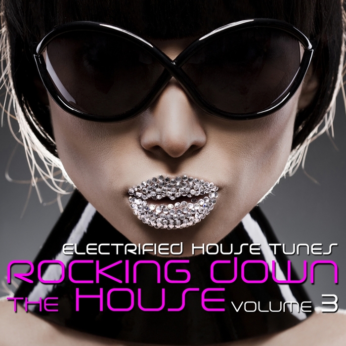 VARIOUS - Rocking Down The House: Electrified House Tunes Vol 3
