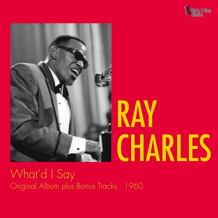 CHARLES, Ray - What'd I Say (original album Plus bonus tracks)