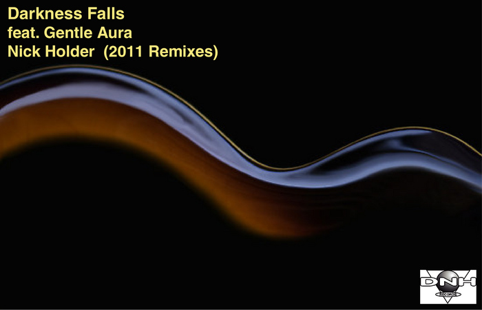 HOLDER, Nick feat GENTLE AURA - Darkness Falls (2011 remixes)