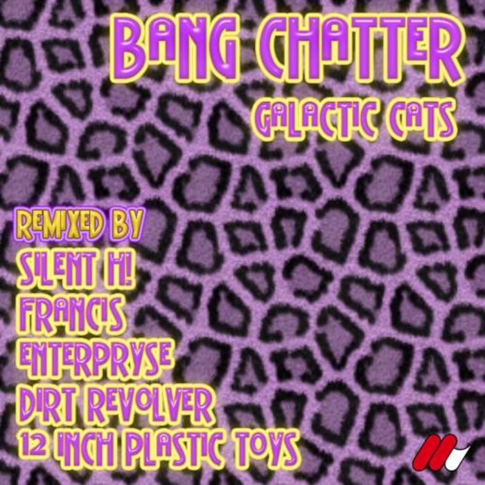 BANG CHATTER - Galactic Cats (remixes EP)