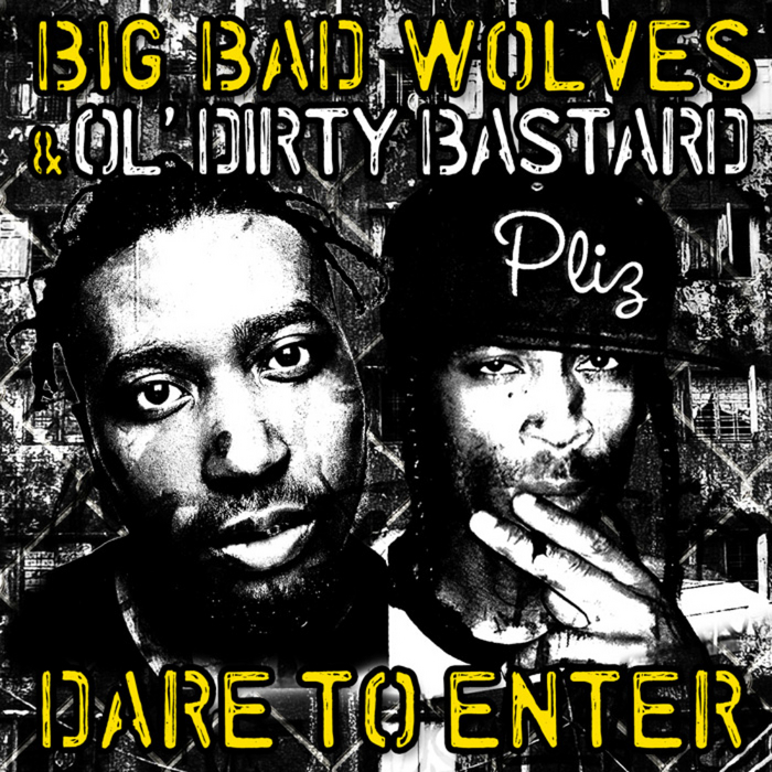 BIG BAD WOLFS & OL DIRTY BASTARD - Dare To Enter