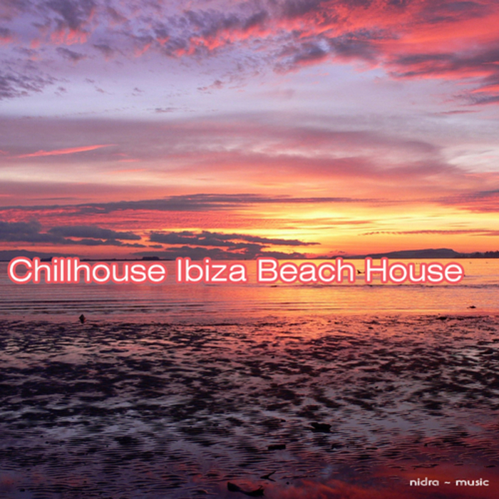 VARIOUS - Chillhouse Ibiza Beach House