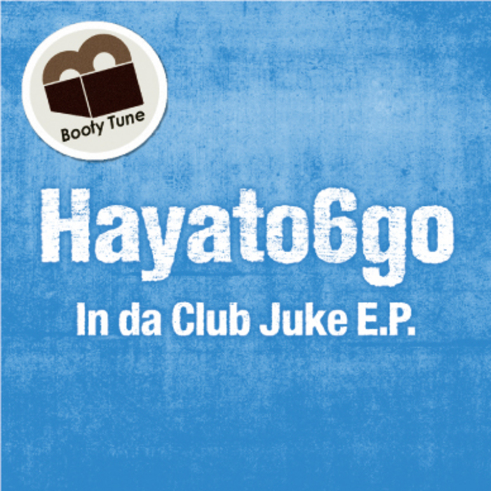 HAYATO6GO - In Da Club Juke EP
