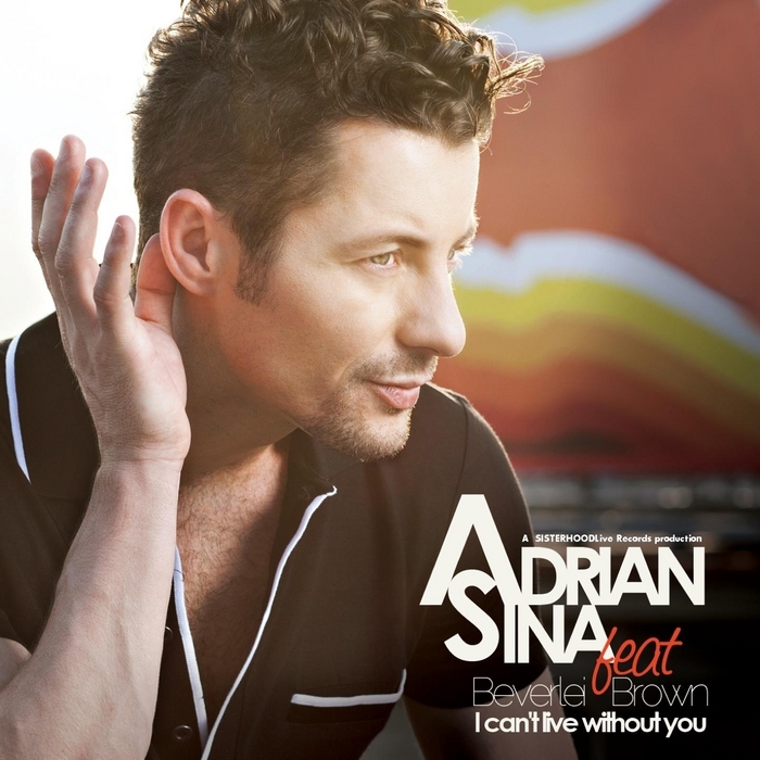 SINA, Adrian feat BEVERLEI BROWN - I Can't Live Without You