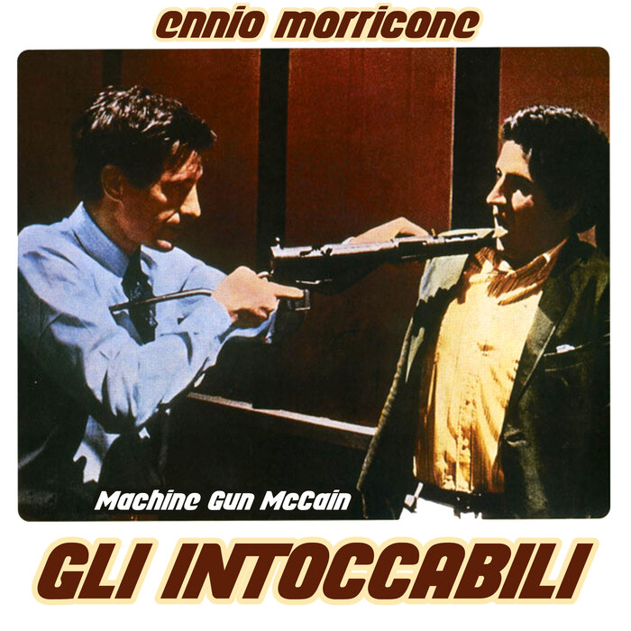 MORRICONE, Ennio - Gli Intoccabili - Machine Gun McCain (Original Motion Picture Soundtrack)