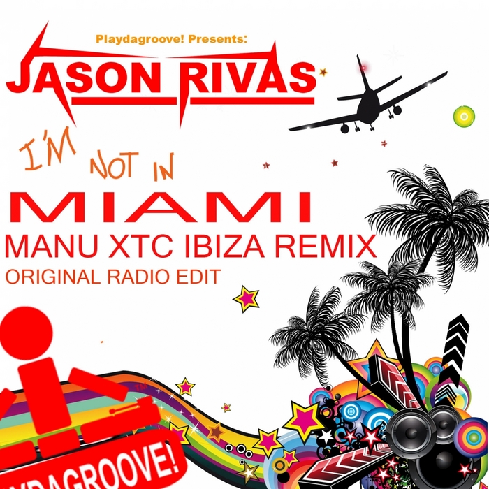 RIVAS, Jason - I'm Not In Miami (Manu XTC Ibiza remix)