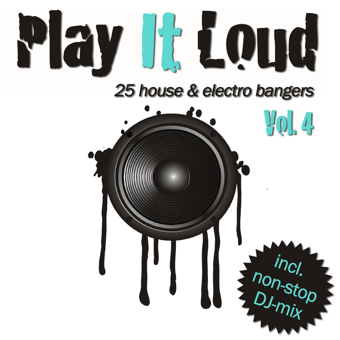 VARIOUS - Play It Loud Vol 4: 25 House & Electro Bangers (Incl Non Stop DJ mix)