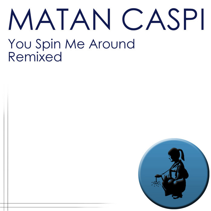 CASPI, Matan - You Spin Me Around (remixed)