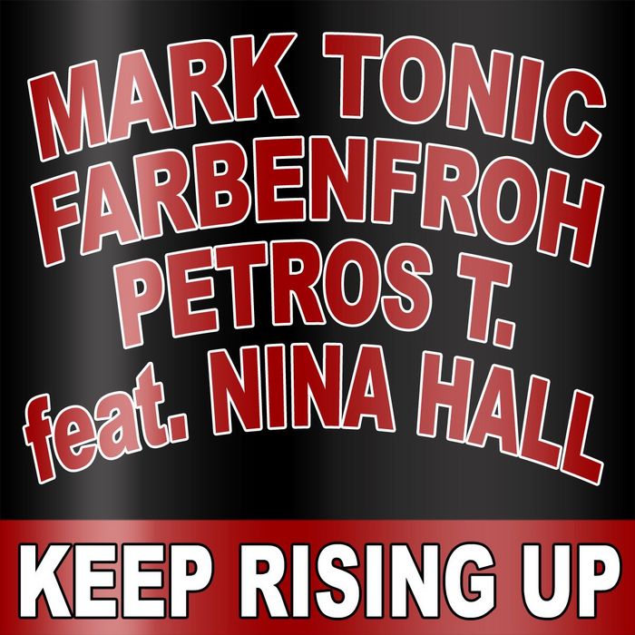 MARK TONIC & FARBENFROH & PETROS T feat NINA HALL - Keep Rising Up