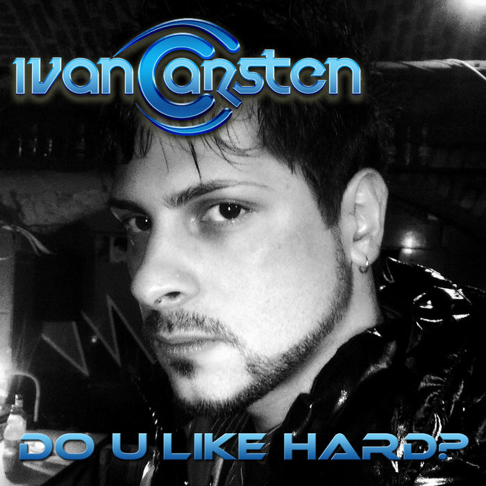CARSTEN, Ivan/VARIOUS - Do U Like Hard? (selected by Ivan Carsten)