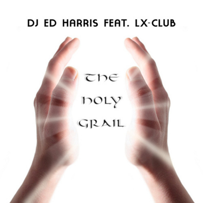 DJ ED HARRIS FEAT LX CLUB - The Holy Grail