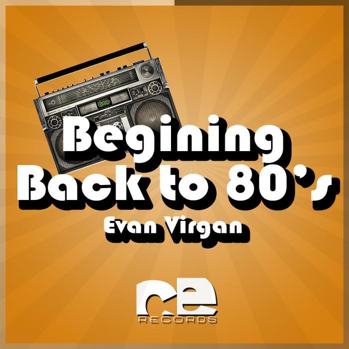 VIRGAN, Evan - Begining Back To 80's